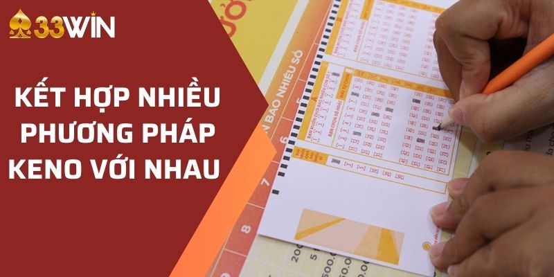 Kết hợp nhiều phương pháp Keno với nhau 