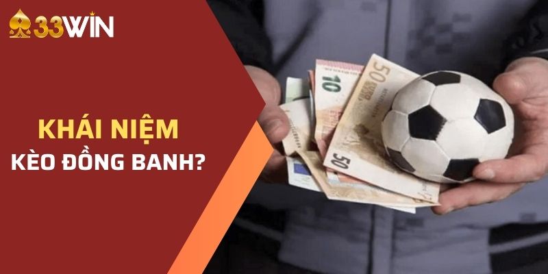 Tìm hiểu về kèo đồng banh