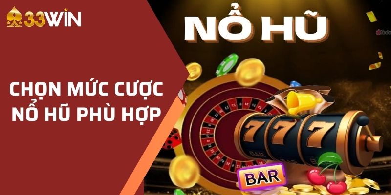 Chọn mức cược phù hợp khi chơi tại 33WIN