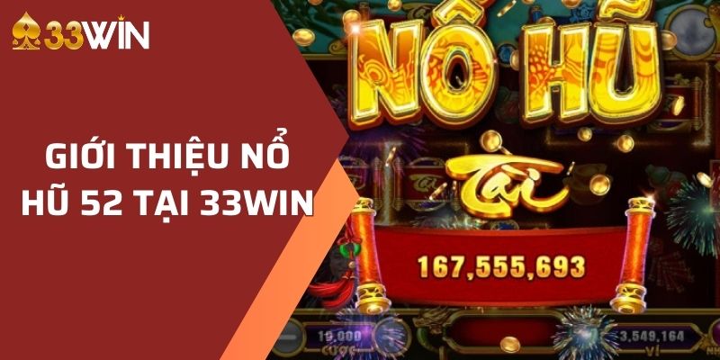 Nổ Hũ 52 là game gì?