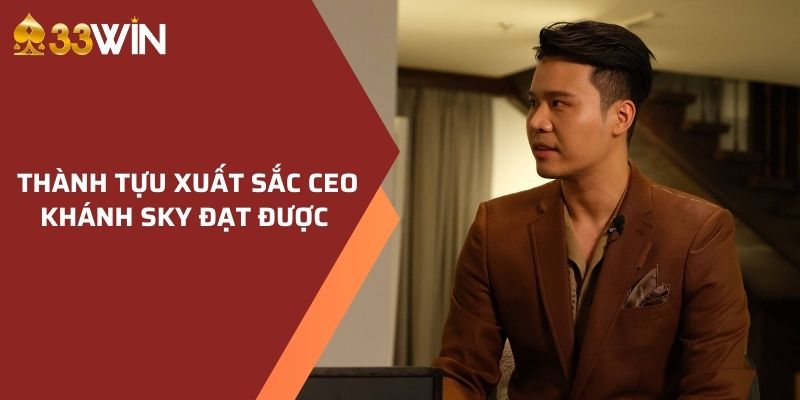 Thành tựu xuất sắc CEO Khánh Sky đạt được 