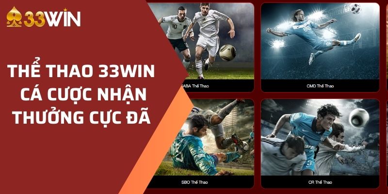 Trải nghiệm sảnh cược thể thao 33WIN đẳng cấp hiện nay