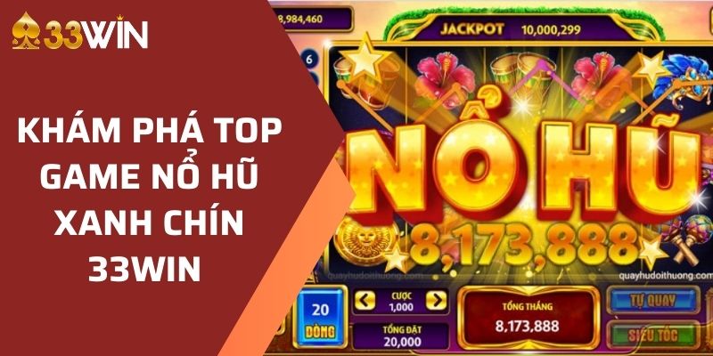 top game nổ hũ xanh chín 33WIN