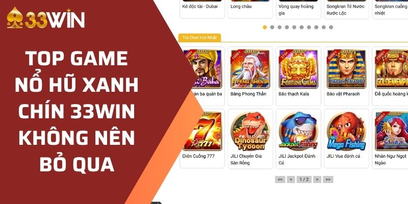 Top game nổ hũ xanh chín 33WIN không nên bỏ qua 