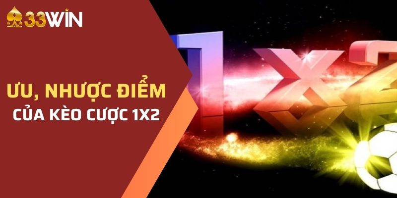 Tìm hiểu ưu nhược điểm của kèo cược 1x2