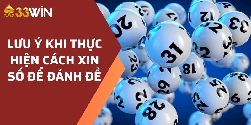 Lưu ý khi thực hiện cách xin số để đánh đề