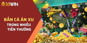 Bắn cá ăn xu trúng nhiều tiền thưởng