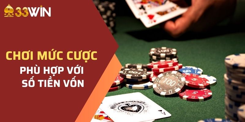 Chơi mức cược phù hợp với số tiền vốn