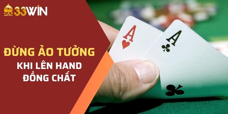 Đừng ảo tưởng khi lên hand đồng chất